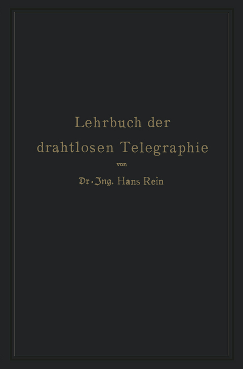 Lehrbuch der drahtlosen Telegraphie - Hans Rein, K. Wirtz