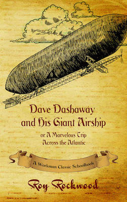Dave Dashaway and His Giant Airship -  Workman Classic Schoolbooks, Roy Rockwood, Weldon J Cobb