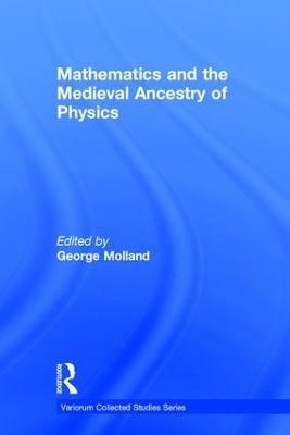 Mathematics and the Medieval Ancestry of Physics