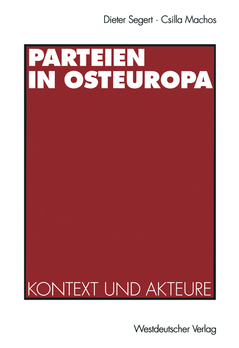 Parteien in Osteuropa - Dieter Segert, Csilla Machos