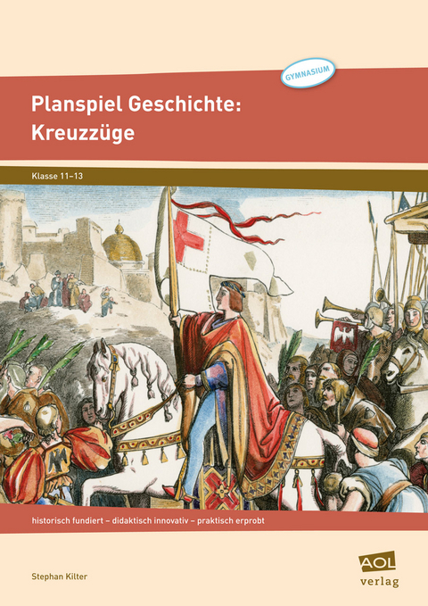 Planspiel Geschichte: Kreuzz&uuml;ge - Stephan Kilter