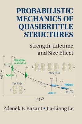 Probabilistic Mechanics of Quasibrittle Structures - Zdenek P. Bazant, Jia-Liang Le