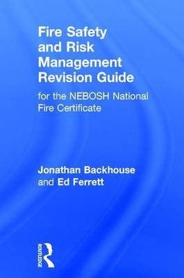 Fire Safety and Risk Management Revision Guide - Jonathan Backhouse, Ed Ferrett