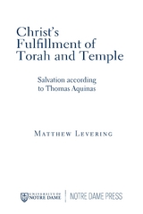 Christ&rsquo;s Fulfillment of Torah and Temple - Matthew Levering