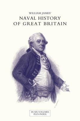 NAVAL HISTORY OF GREAT BRITAIN FROM THE DECLARATION OF WAR BY FRANCE IN 1793 TO THE ACCESSION OF GEORGE IV Volume Three - Dr William James