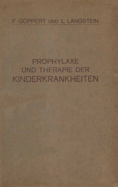 Prophylaxe und Therapie der Kinderkrankheiten - F. G&ouml;ppert, L. Langstein
