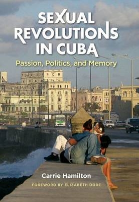 Sexual Revolutions in Cuba - Carrie Hamilton