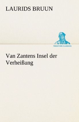 Van Zantens Insel der Verhei&szlig;ung - Laurids Bruun