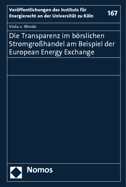 Die Transparenz im b&ouml;rslichen Stromgro&szlig;handel am Beispiel der European Energy Exchange - Viola v. Wrede