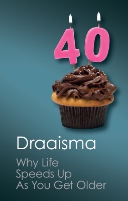 Why Life Speeds Up As You Get Older - Douwe Draaisma
