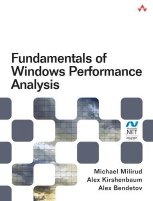 Fundamentals of Windows Performance Analysis - Michael Milirud, Alex Kirshenbaum, Alex Bendetov