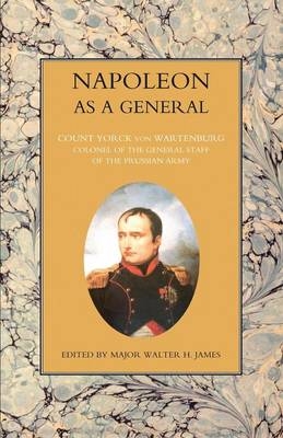 NAPOLEON AS A GENERAL Volume Two - Count Yorck Von Wartenburg