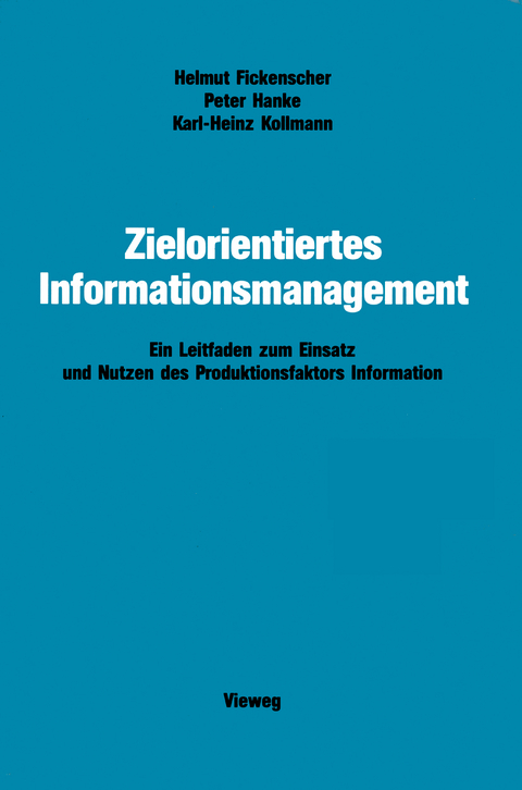 Zielorientiertes Informationsmanagement - Helmut Fickenscher, Peter Hanke, Karl-Heinz Kollmann
