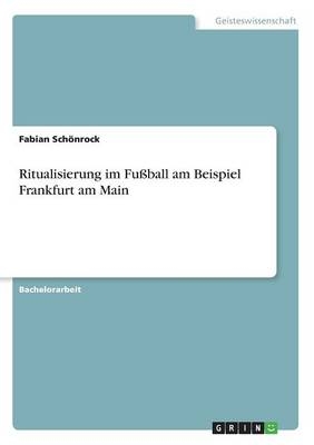 Ritualisierung im FuÃball am Beispiel Frankfurt am Main
