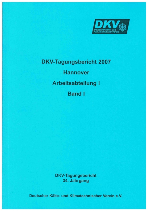 DKV Tagungsbericht / Deutsche K&auml;lte-Klima-Tagung 2007 - K L&ouml;hlein, A Luke, J Osthues