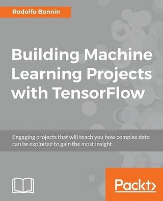 Building Machine Learning Projects with TensorFlow