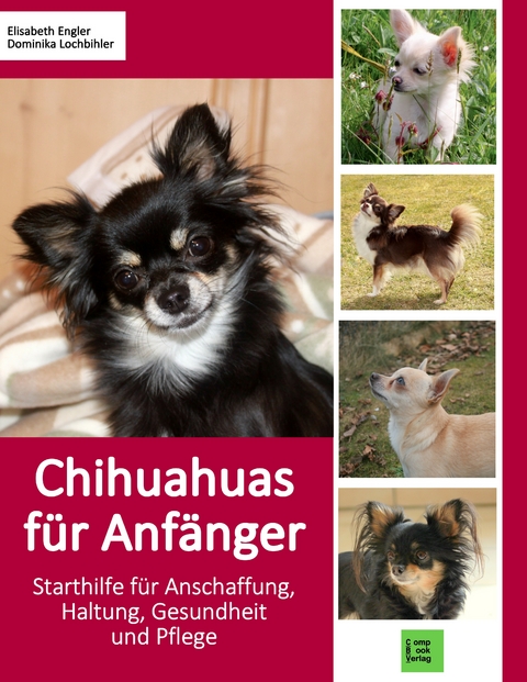Chihuahuas f&uuml;r Anf&auml;nger - Elisabeth Engler