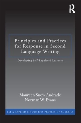 Principles and Practices for Response in Second Language Writing - Maureen Snow Andrade, Norman W. Evans