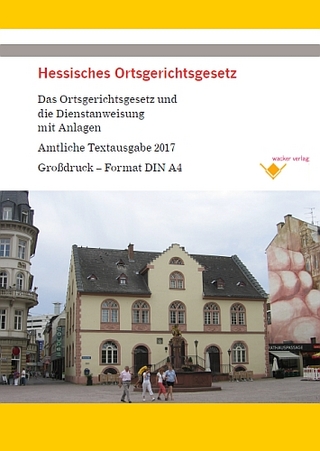 Hessisches Ortsgerichtsgesetz - Das Gesetz und die Dienstanweisung mit Anlagen