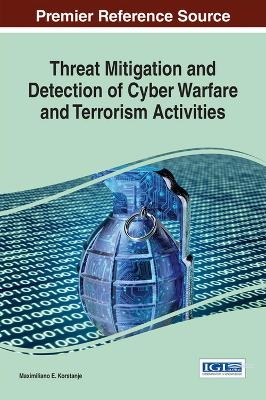 Threat Mitigation and Detection of Cyber Warfare and Terrorism Activities - 