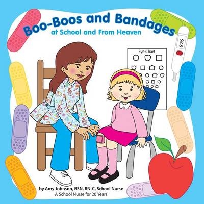Boo-Boos and Bandages at School and From Heaven - Amy Johnson