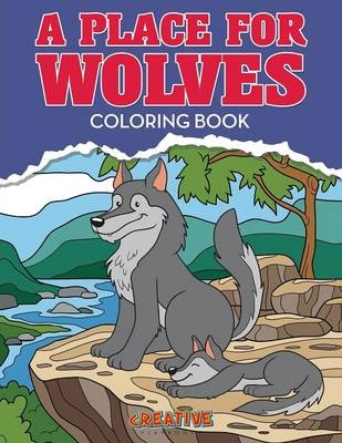 A Place for Wolves Coloring Book -  Creative Playbooks