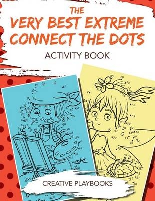The Very Best Extreme Connect the Dots Activity Book -  Creative Playbooks