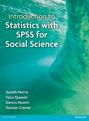 Introduction to Statistics with SPSS for Social Science - Gareth Norris, Faiza Qureshi, Dennis Howitt, Duncan Cramer
