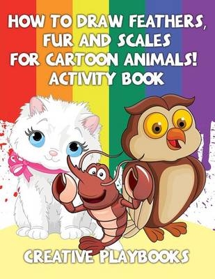 How to Draw Feathers, Fur and Scales for Cartoon Animals! Activity Book -  Creative Playbooks