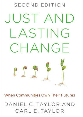 Just and Lasting Change - Daniel C. Taylor, Carl E. Taylor