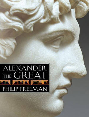 Alexander the Great - Philip Freeman