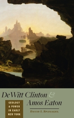 DeWitt Clinton and Amos Eaton - David I. Spanagel