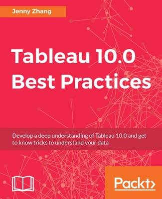 Tableau 10.0 Best Practices - Jenny Zhang