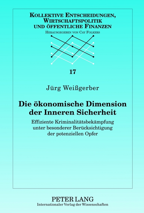 Die oekonomische Dimension der Inneren Sicherheit - J&uuml;rg Wei&szlig;gerber