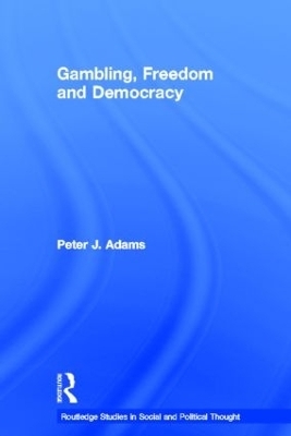 Gambling, Freedom and Democracy - Peter J. Adams