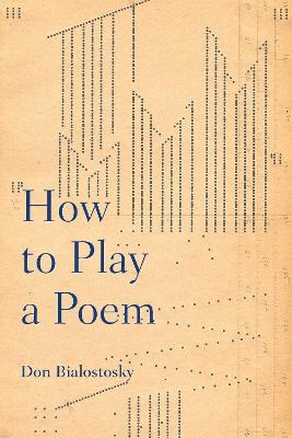 How to Play a Poem - Don Bialostosky