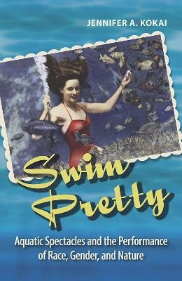 Swim Pretty - Jennifer A. Kokai