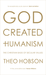 God Created Humanism - Theo Hobson