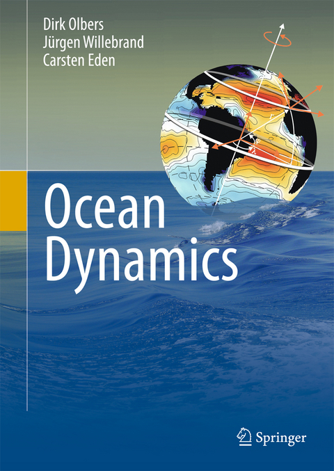 Ocean Dynamics - Dirk Olbers, J&uuml;rgen Willebrand, Carsten Eden