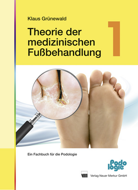 Theorie der medizinischen Fu&szlig;behandlung - Band 1 - Klaus Gr&uuml;newald