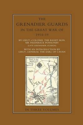 THE GRENADIER GUARDS IN THE GREAT WAR 1914-1918 Volume One - Sir Frederick Ponsonby