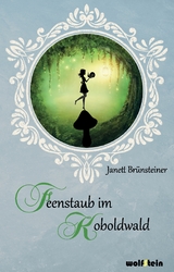 Feenstaub im Koboldwald - Janett Br&uuml;nsteiner