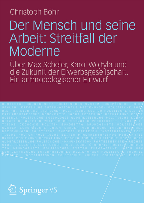 Der Mensch und seine Arbeit: Streitfall der Moderne - Christoph B&ouml;hr