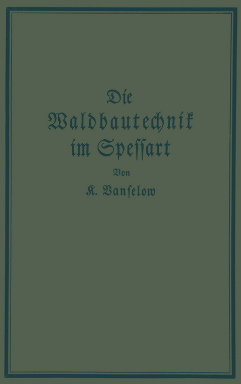 Die Waldbautechnik im Spessart - K. Vanselow