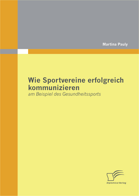 Wie Sportvereine erfolgreich kommunizieren: am Beispiel des Gesundheitssports - Martina Pauly