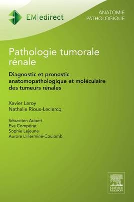 Pathologie Tumorale Renale - Xavier Leroy, Nathalie Rioux-LeClercq, Sebastien Aubert, Eva Comperat, Sophie Lejeune