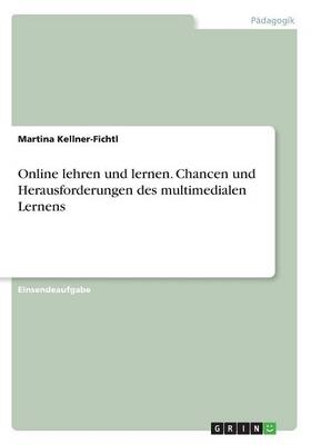 Online lehren und lernen. Chancen und Herausforderungen des multimedialen Lernens
