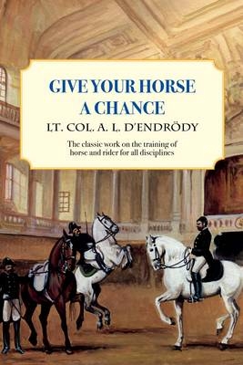 Give Your Horse a Chance - A. L. D'Endrody