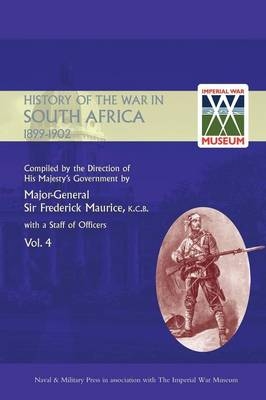OFFICIAL HISTORY OF THE WAR IN SOUTH AFRICA 1899-1902 compiled by the Direction of His Majesty's Government Volume Four