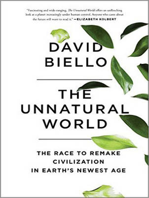 The Unnatural World - David Biello